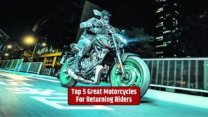 Returning riders, Motorcycles for beginners, Best bikes for returning riders, Reacquainting with riding, Easy-to-ride motorcycles,