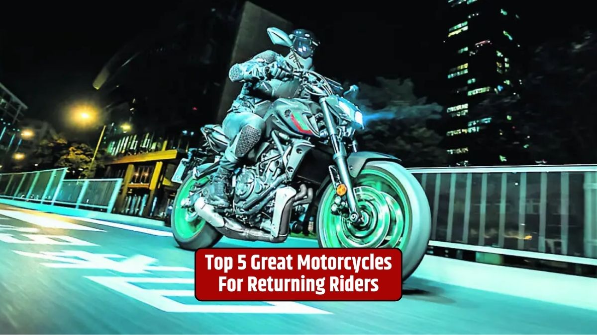 Returning riders, Motorcycles for beginners, Best bikes for returning riders, Reacquainting with riding, Easy-to-ride motorcycles,